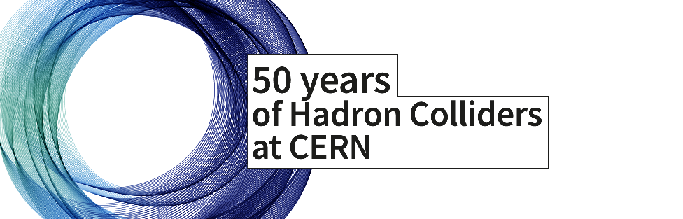The 50th Anniversary of Hadron Colliders at CERN