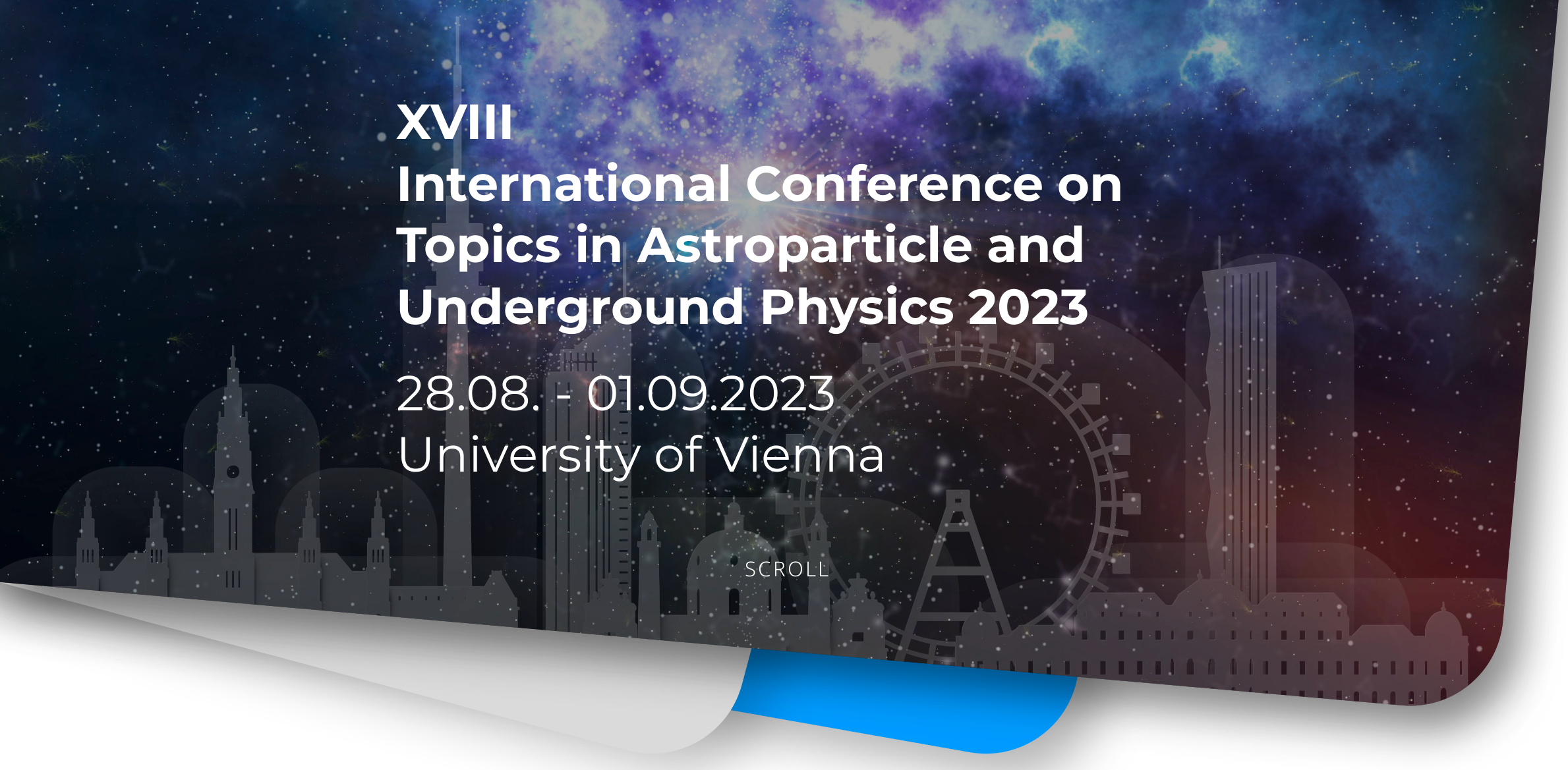 XVIII International Conference on Topics in Astroparticle and