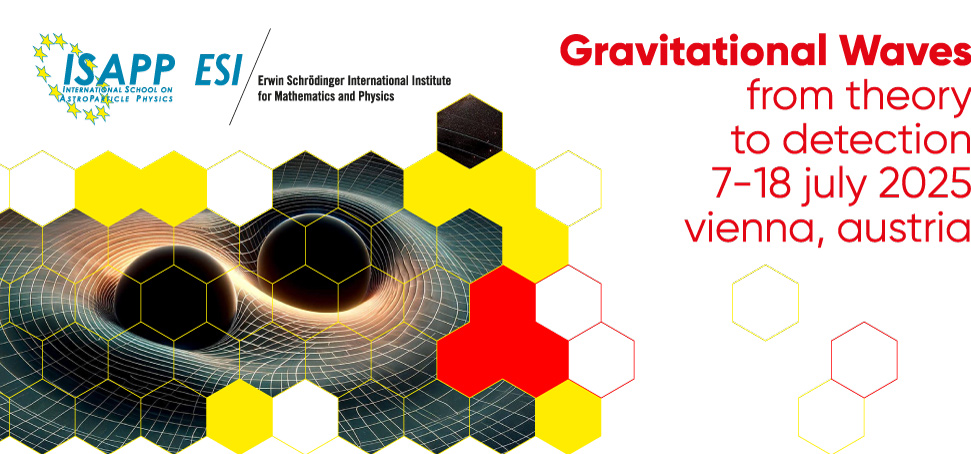 GRAVITATIONAL WAVES: from theory to detection (Vienna July 07-18 2025)