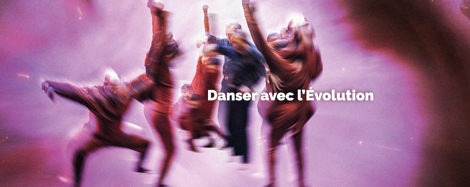 Danser avec l’Évolution