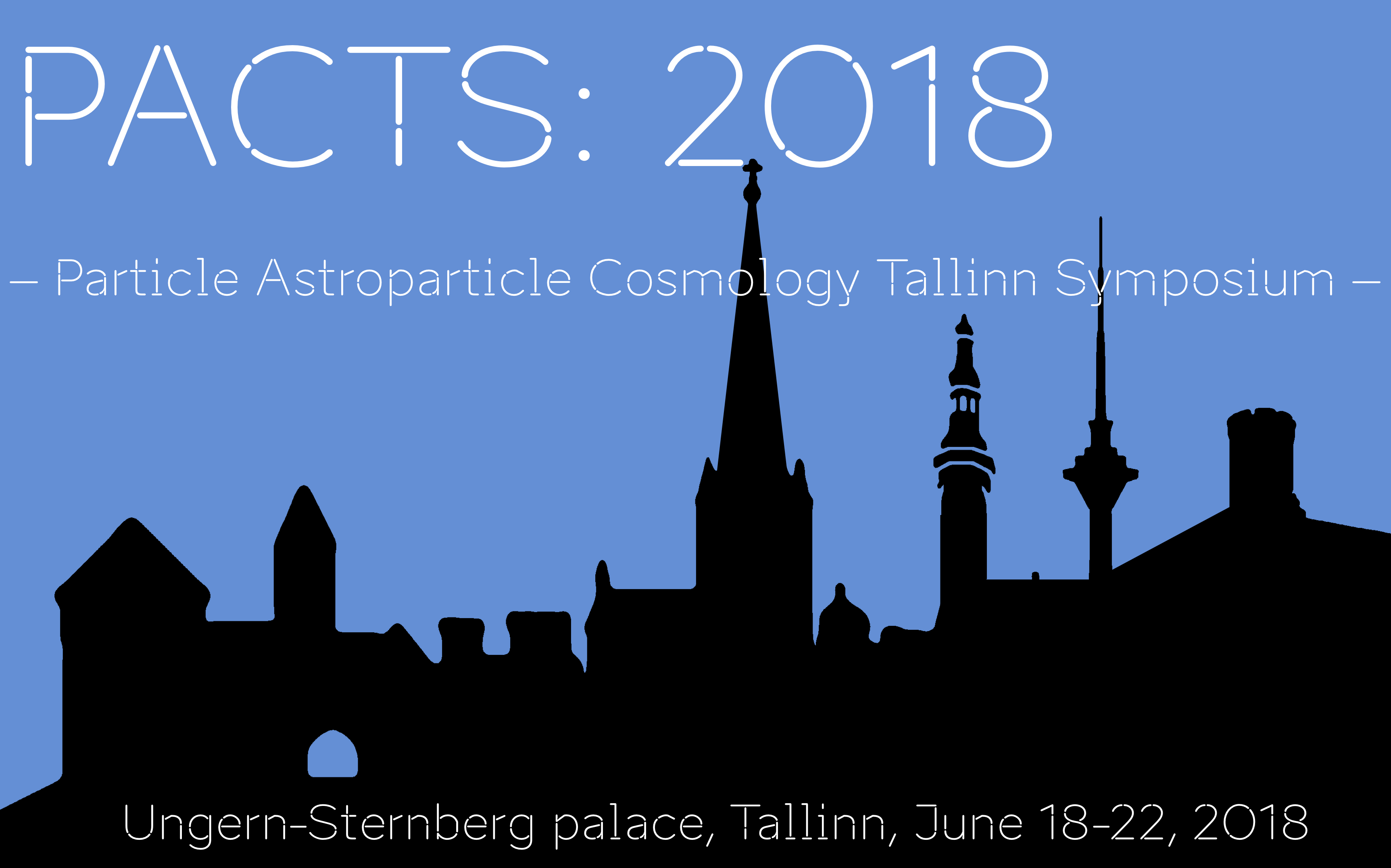 PACTS 2018: Particle, Astroparticle and Cosmology Tallinn Symposium (18-22  June 2018) · Indico