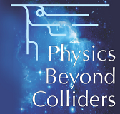 Physics Beyond Colliders Annual Workshop